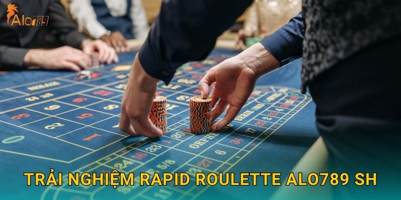 Trải nghiệm Rapid Roulette Alo789 sh