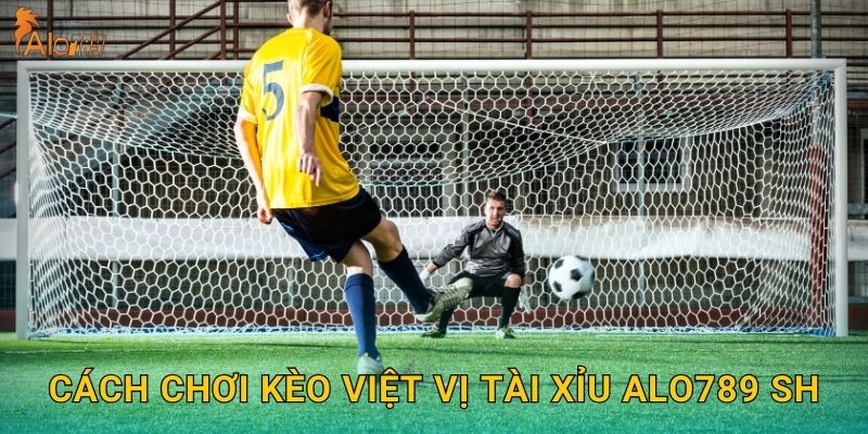 Cách chơi kèo việt vị tài xỉu Alo789 sh