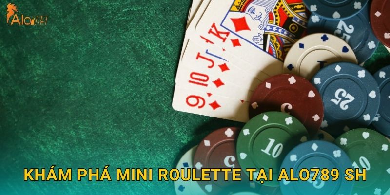 Khám phá Mini Roulette tại Alo789 sh