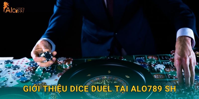 Giới thiệu Dice Duel tại Alo789 sh